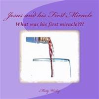 Jesus and his First Miracle: What was his first miracle