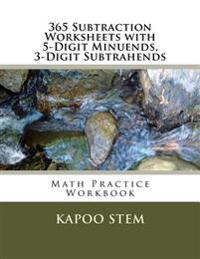 365 Subtraction Worksheets with 5-Digit Minuends, 3-Digit Subtrahends: Math Practice Workbook