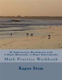 30 Subtraction Worksheets with 4-Digit Minuends, 4-Digit Subtrahends: Math Practice Workbook