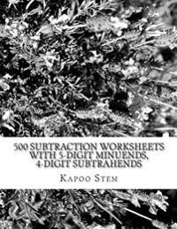 500 Subtraction Worksheets with 5-Digit Minuends, 4-Digit Subtrahends: Math Practice Workbook