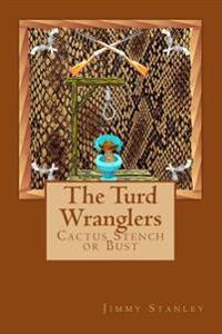 The Turd Wranglers: Cactus Stench or Bust