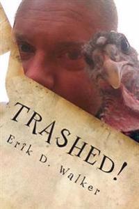 Trashed!: Poems and Short Stories from the Twisted Mind of King E