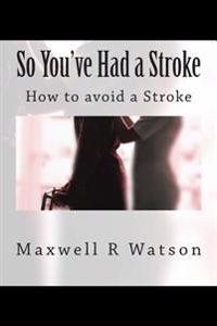 Bokomslag for "So You've Had a Stroke: How to Avoid a Stroke"