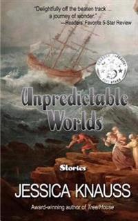 Unpredictable Worlds: Stories