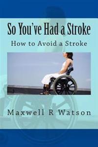 So You've Had a Stroke: How to Avoid a Stroke