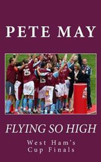Flying So High: West Ham's Cup Finals