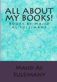 All About My Books!: Books by Majid Al Suleimany!