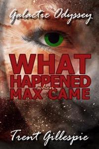 Galactic Odyssey #4: What Happened When Max Came