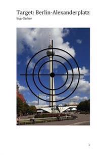 Target: Berlin-Alexanderplatz: Ein terroristischer Anschlag auf den Fernsehturm droht - wird das Wahrzeichen von Berlin fallen