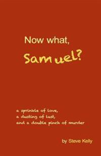 Now what, Samuel?