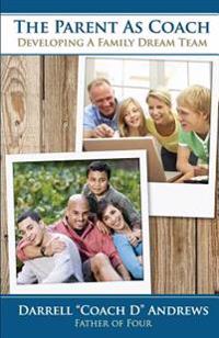 The Parent As Coach: Developing A Family Dream Team