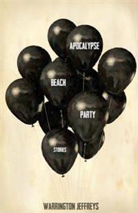 Apocalypse Beach Party: Stories