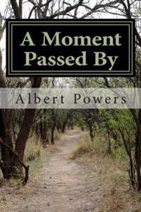 A Moment Passed by: Reflections On a Life Long Lived