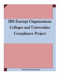 IRS Exempt Organizations Colleges and Universities Compliance Project