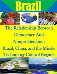 The Relationship Between Democracy And Nonproliferation: Brazil, China, and the Missile Technology Control Regime