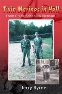 Twin Marines in Hell: From Grade School to Vietnam