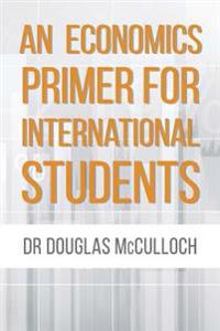 An Economics Primer for International Students