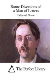 Some Diversions of a Man of Letters