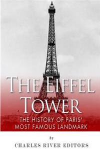 Bokomslag för "The Eiffel Tower: The History of Paris' Most Famous Landmark"