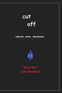 Cut Off: Unloved, Alone, Abandoned