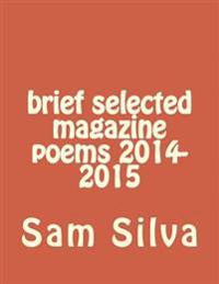 brief selected magazine poems 2014-2015