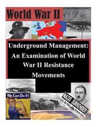 Underground Management: An Examination of World War II Resistance Movements