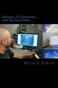Synopsis: A Conversation with My Dead Father