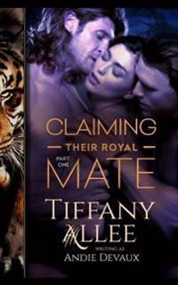 Claiming Their Royal Mate: Part One