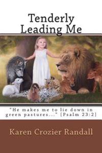 "Tenderly Leading Me" (Large Print): "He makes me to lie down in green pastures..." [Psalm 23:2]