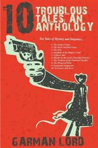 10 Troublous Tales