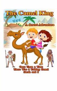 The Camel King: A Desert Adventure