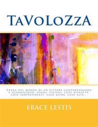 Tavolozza: Entra nel mondo di un pittore contemporaneo sconosciuto: sogni, visioni, cose astratte, cose sorprendenti, cose altre e cose alte...