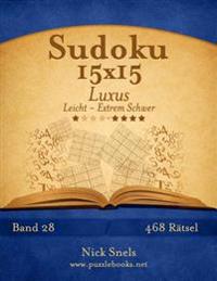 Sudoku 15x15 Luxus - Leicht bis Extrem Schwer - Band 28 - 468 Rätsel