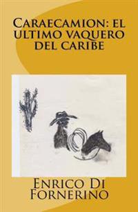 Caraecamión: el último vaquero del Caribe