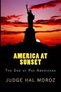 America at Sunset: The End of Pax Americana