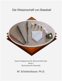 Die Wissenschaft von Baseball: Band 1: Daten & Diagramme für Wissenschaft Labor