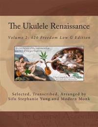 The Ukulele Renaissance: Volume 2: 420 Freedom Low G Edition