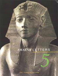 Amarna Letters 5: Essays on Ancient Egypt ca. 1390-1310 BC