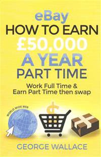Ebay How to Earn �50,000 a Year Part Time