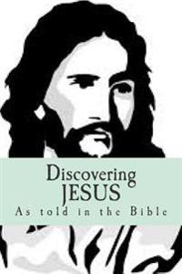 Discovering JESUS: "As told in the Bible"