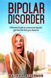 Bipolar Disorder: Ultimate Guide to Overcome Bipolar