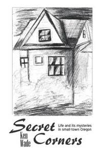 Secret Corners: Life and its mysteries in small-town Oregon