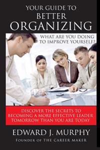 Your Guide to Better ORGANIZING
