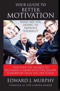 Your Guide to Better MOTIVATION