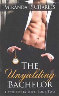 The Unyielding Bachelor (Captured by Love Book 2)