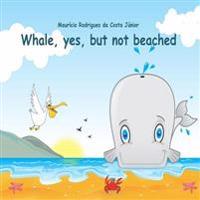 Whale, yes, but not beached