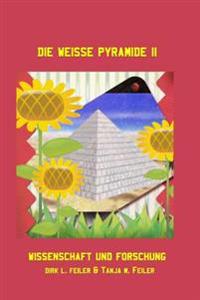 Die weisse Pyramide II: Wissenschaft und Forschung