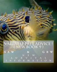 Valuable FREE Advice ! ( NEW BOOK 9 ): New S U R V i V A L Information
