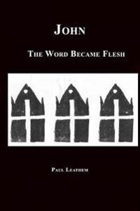 John: The Word Became Flesh