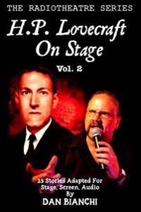 H.P. Lovecraft On Stage Vol.2: 25 Stories Adapted For Stage, Screen, Audio